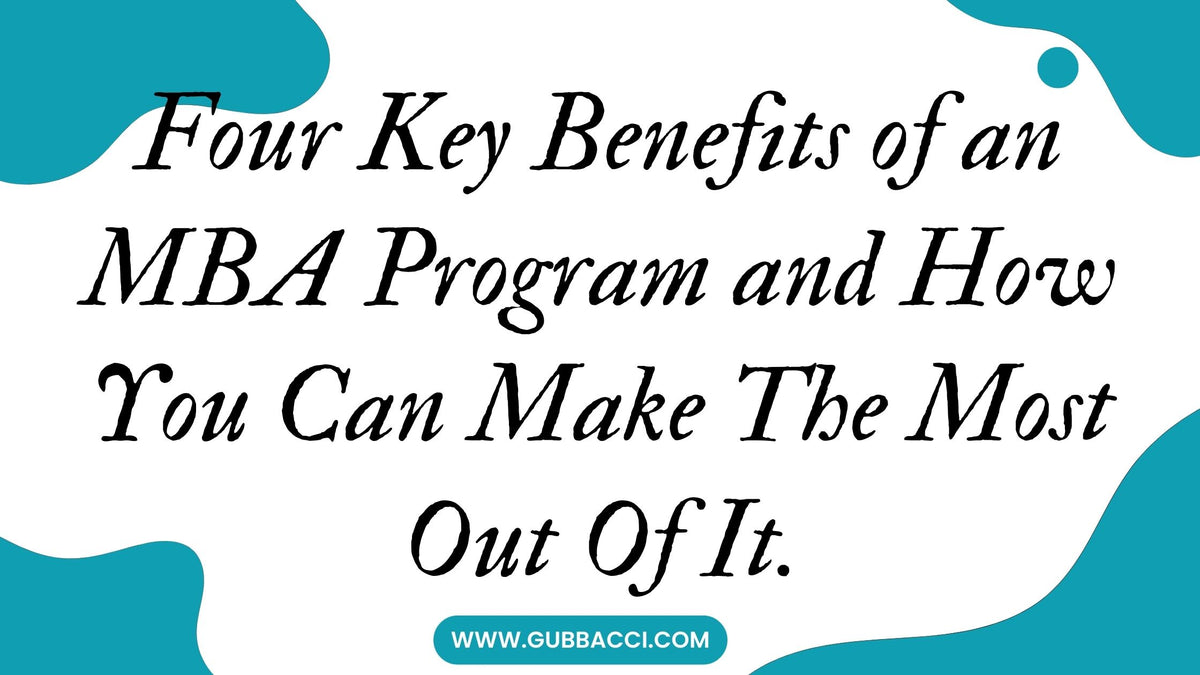 Four Key Benefits of an MBA Program