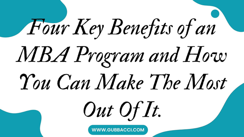 Four Key Benefits of an MBA Program