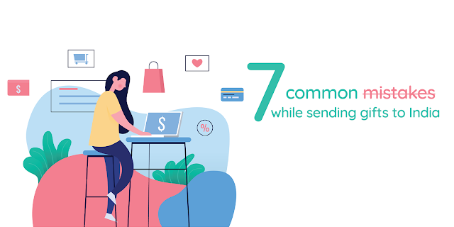 Seven Most Common Mistakes People Make When Sending Gifts to India From Abroad