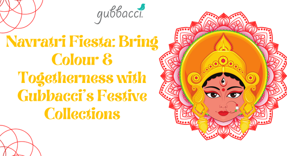Navratri Fiesta: Bring Colour & Togetherness with Gubbacci’s Festive Collections