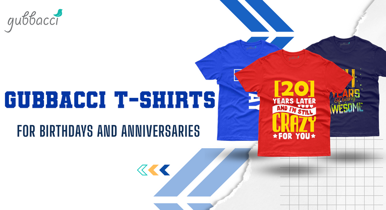 Gubbacci T-Shirts for Birthdays and Anniversaries