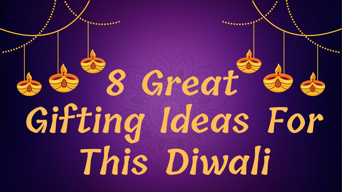8 Great Gifting Ideas For This Diwali