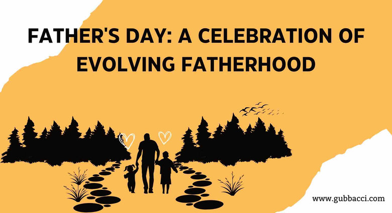 Father's Day: A Celebration of Evolving Fatherhood