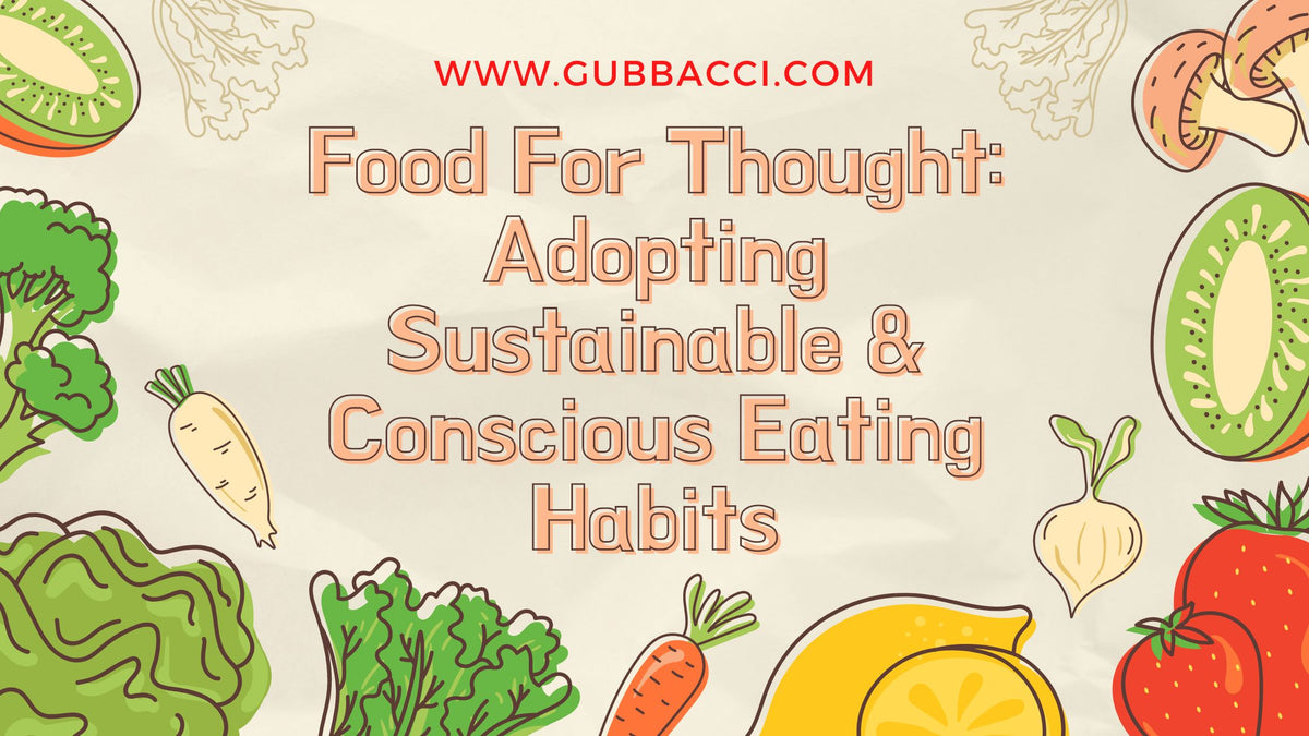 Food For Thought: Adopting Sustainable & Conscious Eating Habits
