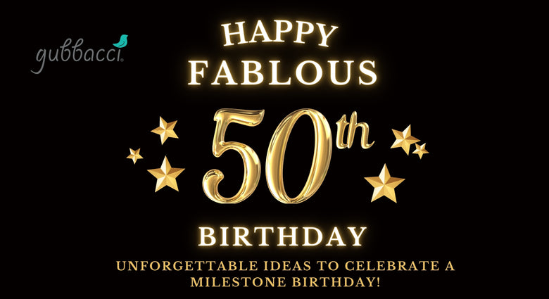 Fabulous 50: Unforgettable Ideas to Celebrate a Milestone Birthday!
