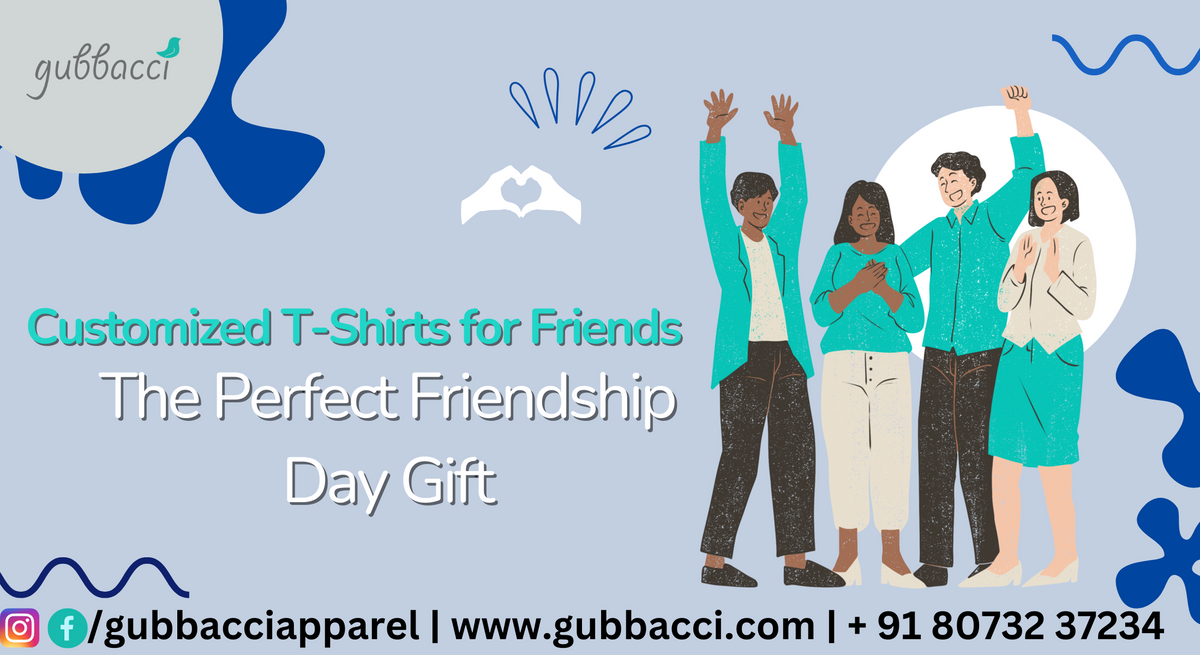 Customized T-Shirts for Friends: The Perfect Friendship Day Gift
