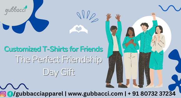 Customized T-Shirts for Friends: The Perfect Friendship Day Gift