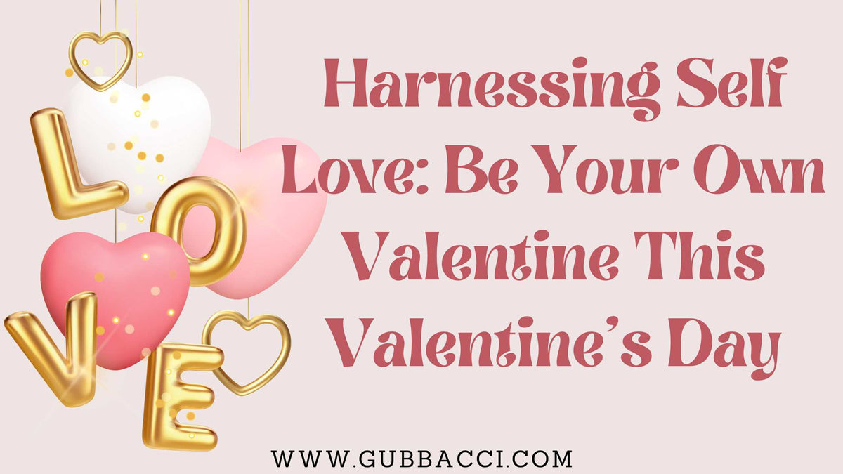 Harnessing Self Love: Be Your Own Valentine