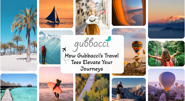 How Gubbacci’s Travel Tees Elevate Your Journeys