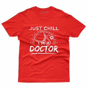 Just Chill T-Shirt- Doctor Collection