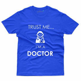Trust Me I'm a Doctor T-Shirt - Doctor Collection
