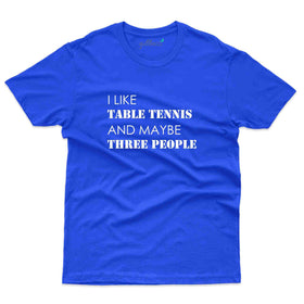 I Like T T T-Shirt -Table Tennis Collection
