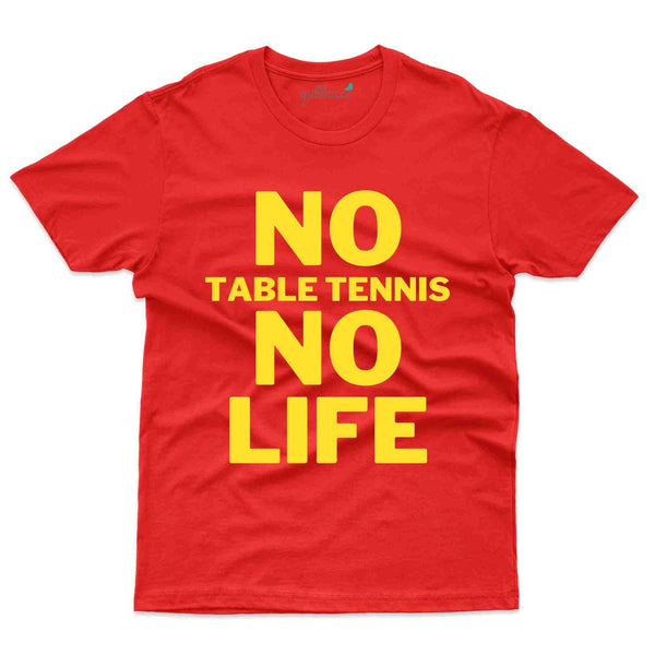 No Life T-Shirt -Table Tennis Collection - Gubbacci