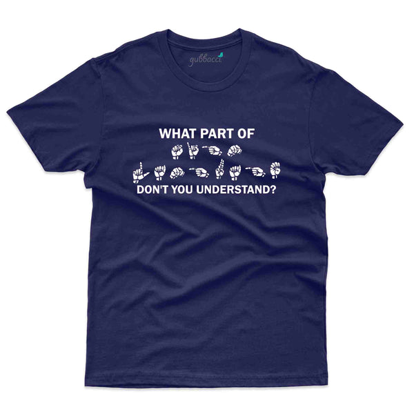 Don't You Understand T-Shirt - Sign Language Collection - Gubbacci