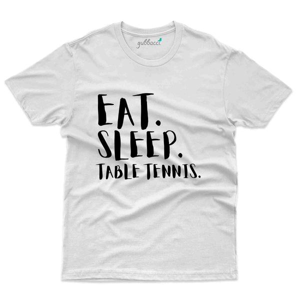 Eat , Sleep , TT  T-Shirt -Table Tennis Collection - Gubbacci