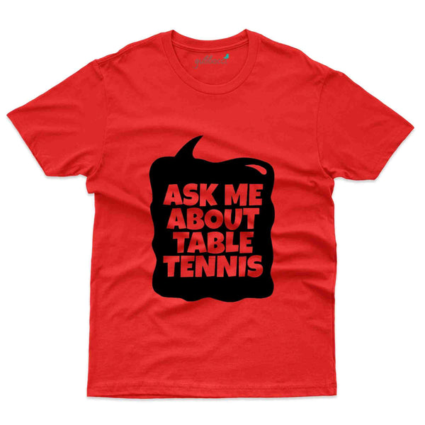 Ask Me About T-Shirt -Table Tennis Collection - Gubbacci