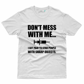 Don't Mess with Me T-Shirt - Doctor T-Shirt