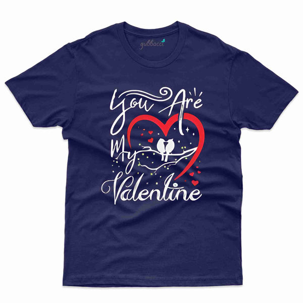 You are my Valentine T-Shirt - Valentine Day T-Shirt