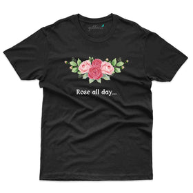 Rose all Day T-Shirt - Valentine's Week T-Shirt Collection