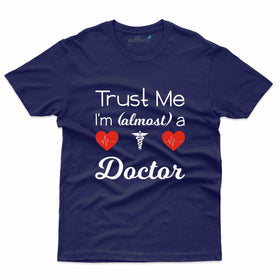 I'm almost a Doctor T-Shirt - Doctor Collection