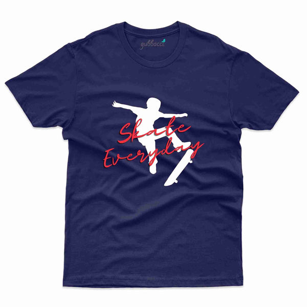 Skate Every Day T-Shirt - Skateboard Collection - Gubbacci