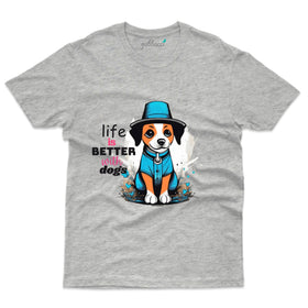 Life is Better with Dog - Pet Design T-Shirt Collection