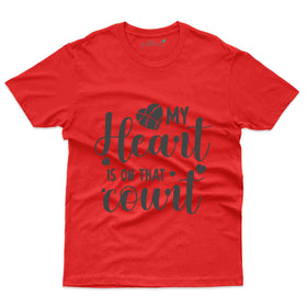 Heart Is on That court T-shirt - Basket Ball Collection