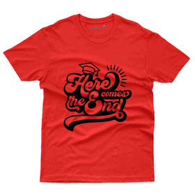 Here Comes The End T-shirt - Graduation Day Collection