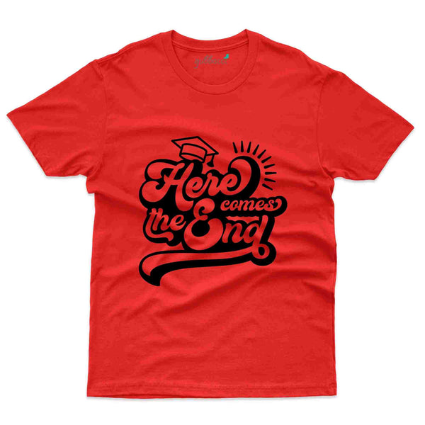 Here Comes The End T-shirt - Graduation Day Collection - Gubbacci