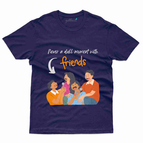 Never A Dull 2 T-shirt - Friends Collection - Gubbacci
