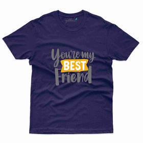 Best You're My Bestfriend T-Shirt - Friends Tee Collection