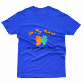 Be My Friend T-shirt - Friends Collection