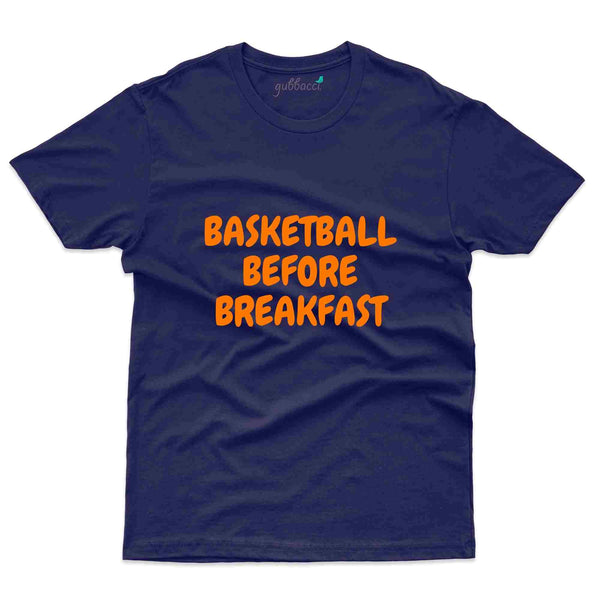 Before Breakfast T-Shirt - Basket Ball Collection - Gubbacci