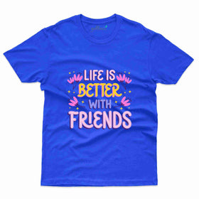Life Is Better T-shirt - Friends Collection