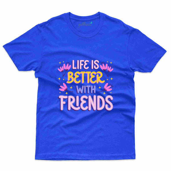 Life Is Better T-shirt - Friends Collection - Gubbacci