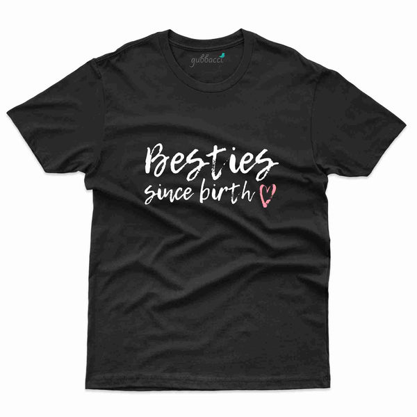 Besties Since Birth T-Shirt
