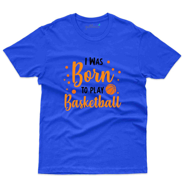 Born To Play 2 T-shirt - Basket Ball Collection - Gubbacci