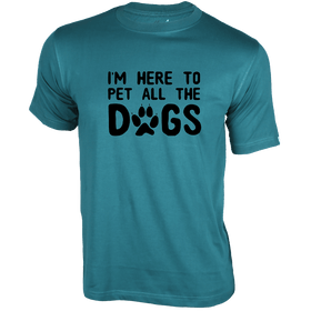 I'm here to Pet all the Dogs - Pet Print T-Shirt Collection