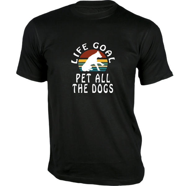 Life Goal Pet all the Dogs - Pet Design T-Shirt