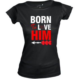 Born to love Him T-Shirt - Couple Design