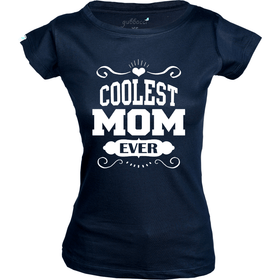 Coolest Mom EVER - Mothers Day Collection