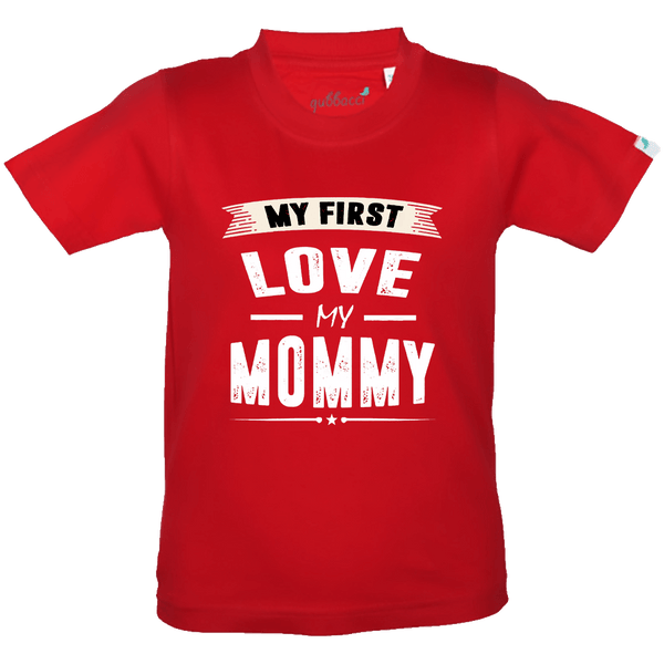Gubbacci Apparel Kids Round Neck T-shirt 18 My First love my Mommy - Funny Kids T-Shirt Buy My First love my Mommy - Funny Kids T-Shirt