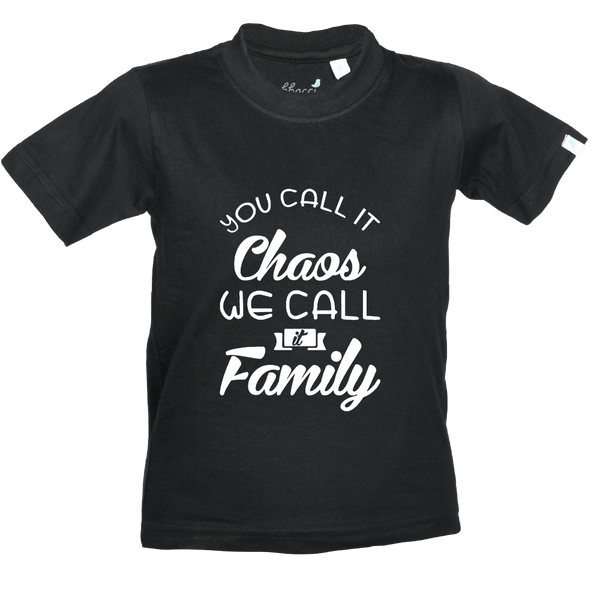 Gubbacci Apparel Kids Round Neck T-shirt 18 You call it Chaos we call its Family - Funny Kids T-Shirt Buy You call it Chaos we call its Family -Funny Kids T-Shirt