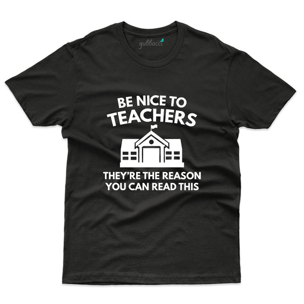 Gubbacci-India Roundneck t-shirt XS Be Nice to Teachers - Teacher's Day T-shirt Collection Shop Be Nice to Teachers - Teacher's Day T-shirt Collection