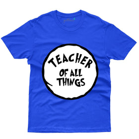 Best Teacher Of All Things - Teachers Day T-shirt Collection