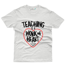 Teaching is a Work of Heart - Teacher's Day T-shirt Collection