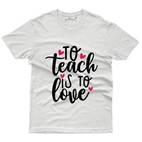 To Teach Is To Leave - Teacher's Day T-shirt Collection