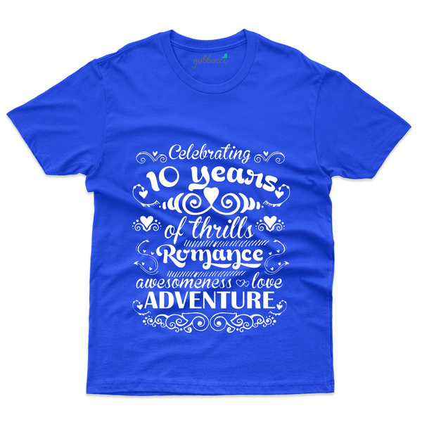 Gubbacci Apparel T-shirt S 10 Years of Thrills and Romance - 10th Marriage Anniversary T-shirts Buy 10 Years of Thrills - 10th Marriage Anniversary