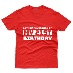 10 Years of My 21st Birthday - 31st Birthday T-Shirts