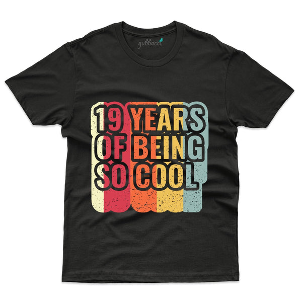 19 Years Of Being Cool T-Shirt - 19th Birthday Collection - Gubbacci-India